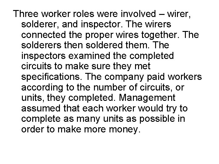 Three worker roles were involved – wirer, solderer, and inspector. The wirers connected the