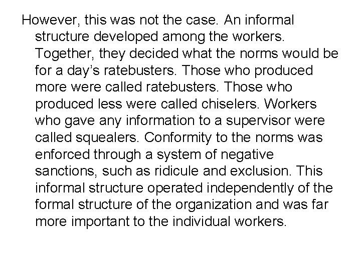 However, this was not the case. An informal structure developed among the workers. Together,