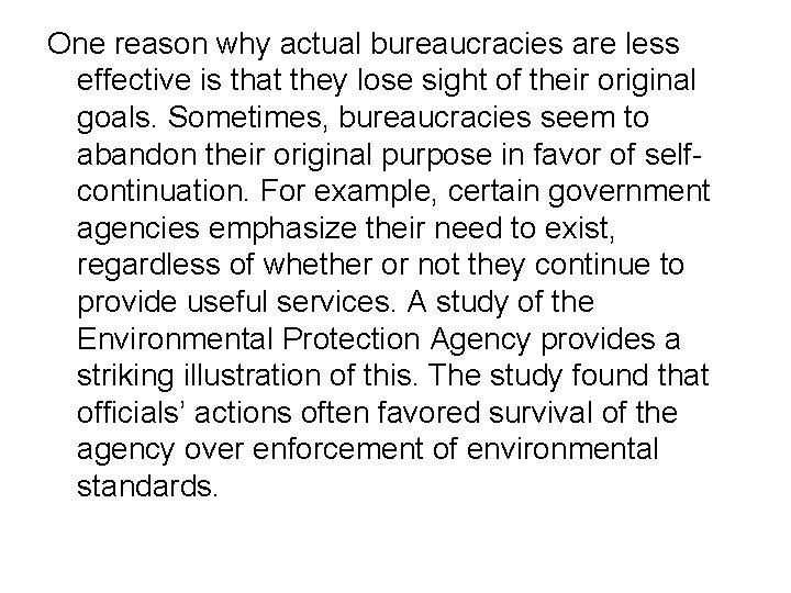 One reason why actual bureaucracies are less effective is that they lose sight of
