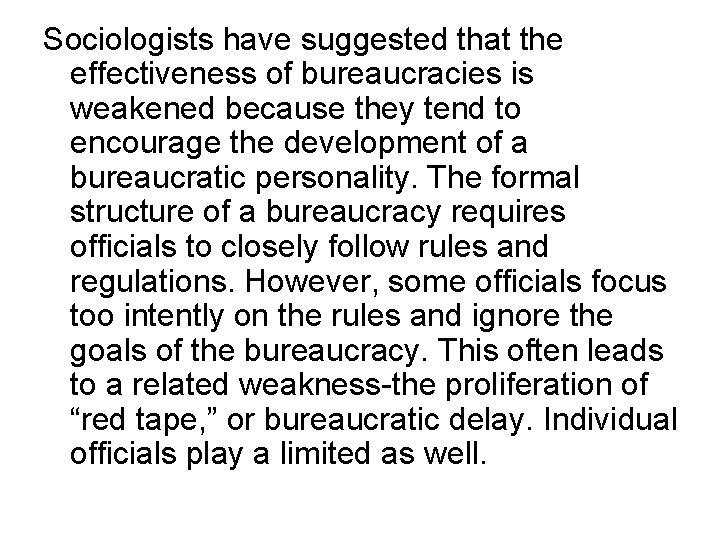 Sociologists have suggested that the effectiveness of bureaucracies is weakened because they tend to
