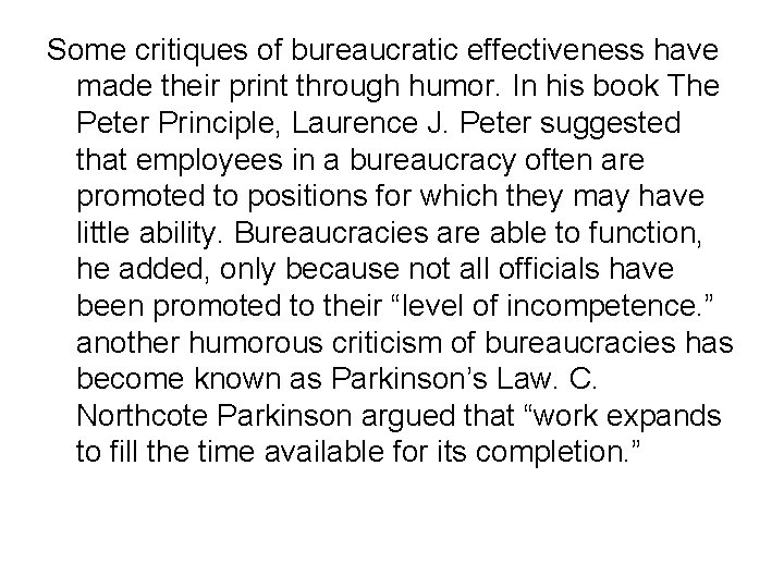 Some critiques of bureaucratic effectiveness have made their print through humor. In his book