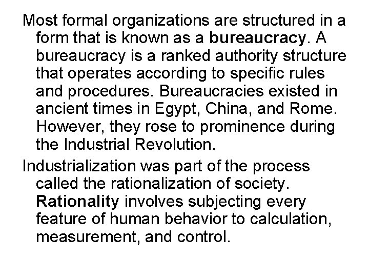 Most formal organizations are structured in a form that is known as a bureaucracy.