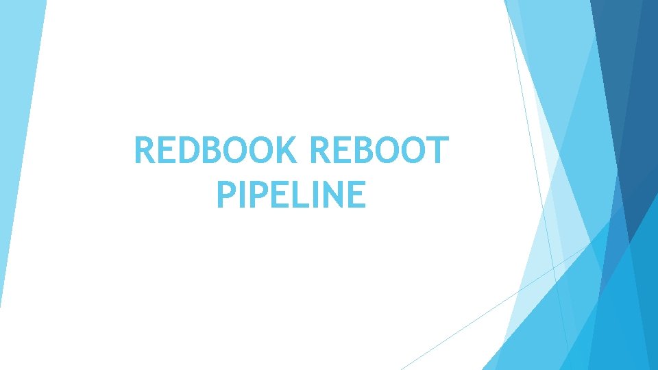 REDBOOK REBOOT PIPELINE 