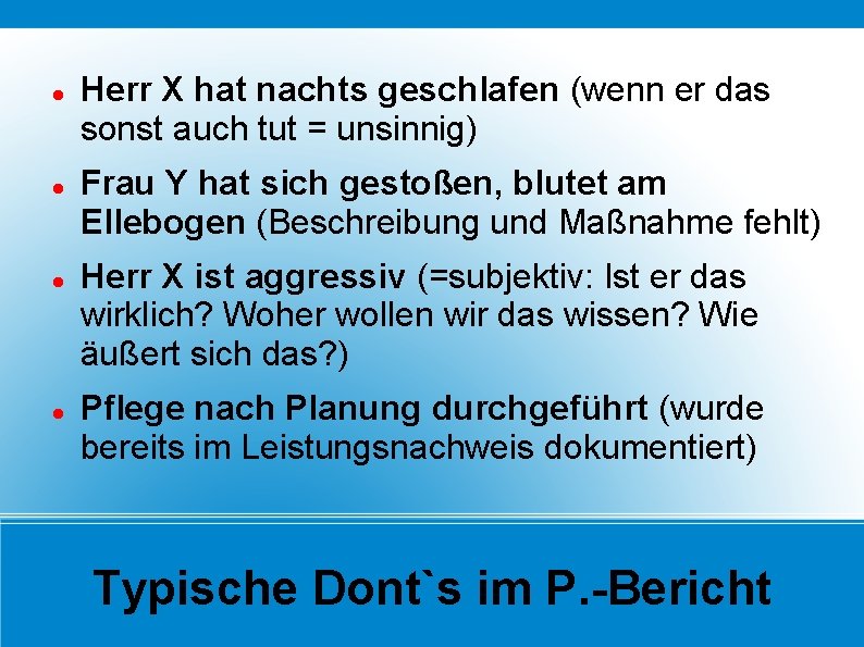  Herr X hat nachts geschlafen (wenn er das sonst auch tut = unsinnig)