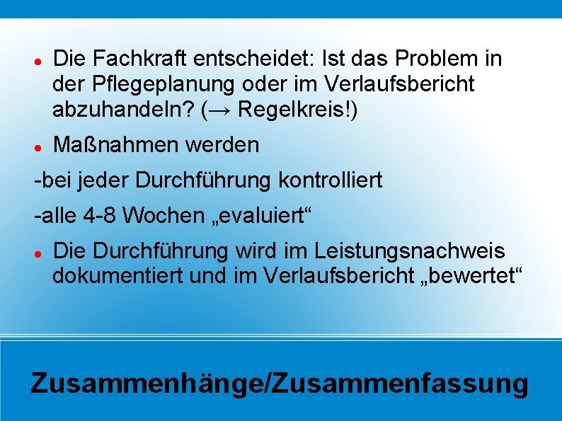  Die Fachkraft entscheidet: Ist das Problem in der Pflegeplanung oder im Verlaufsbericht abzuhandeln?