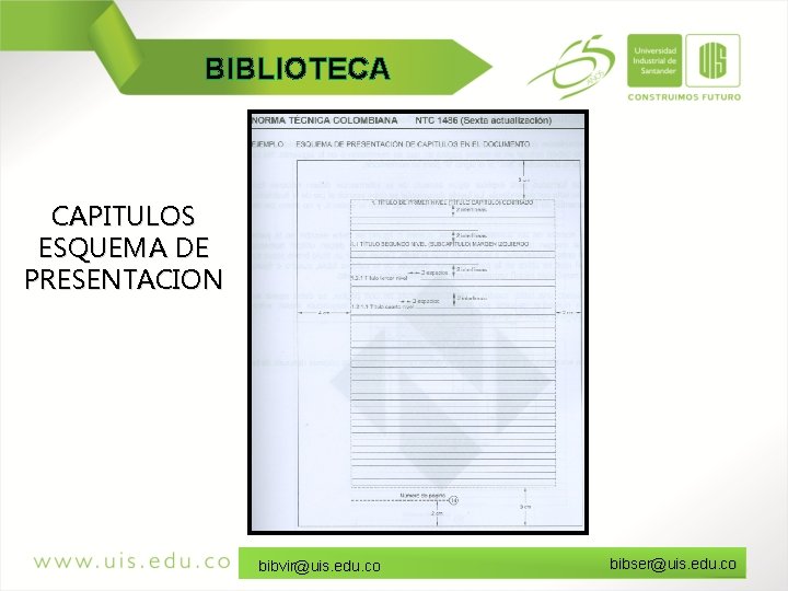 BIBLIOTECA CAPITULOS ESQUEMA DE PRESENTACION bibvir@uis. edu. co bibser@uis. edu. co 