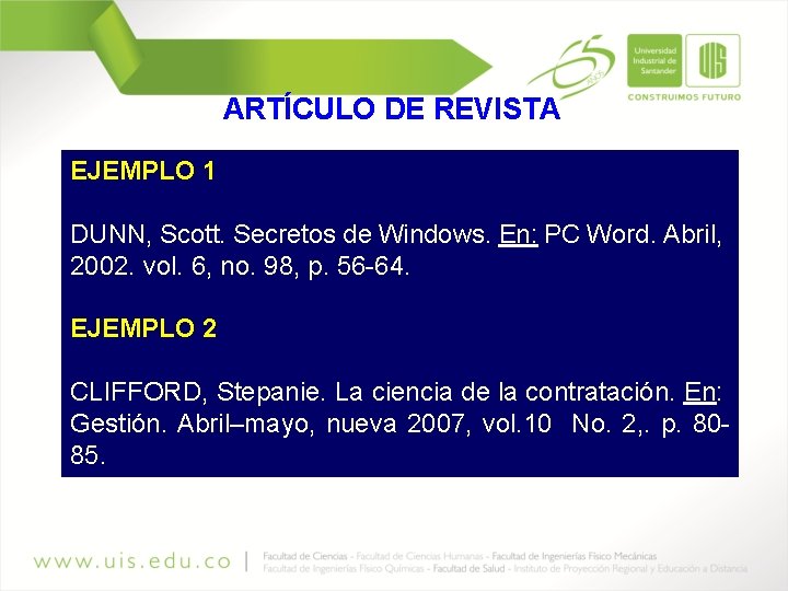 ARTÍCULO DE REVISTA EJEMPLO 1 DUNN, Scott. Secretos de Windows. En: PC Word. Abril,