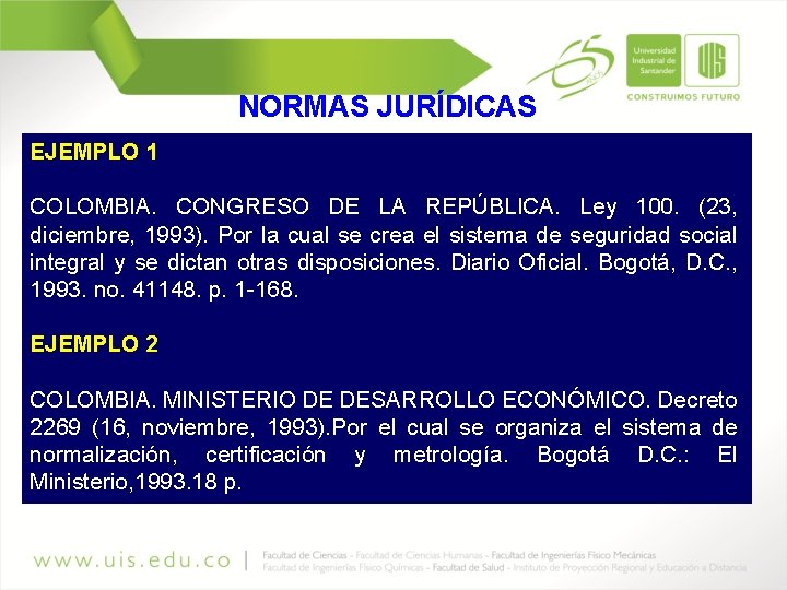 NORMAS JURÍDICAS EJEMPLO 1 COLOMBIA. CONGRESO DE LA REPÚBLICA. Ley 100. (23, diciembre, 1993).