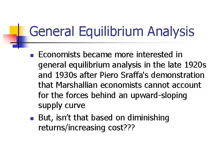 General Equilibrium Analysis n n Economists became more interested in general equilibrium analysis in