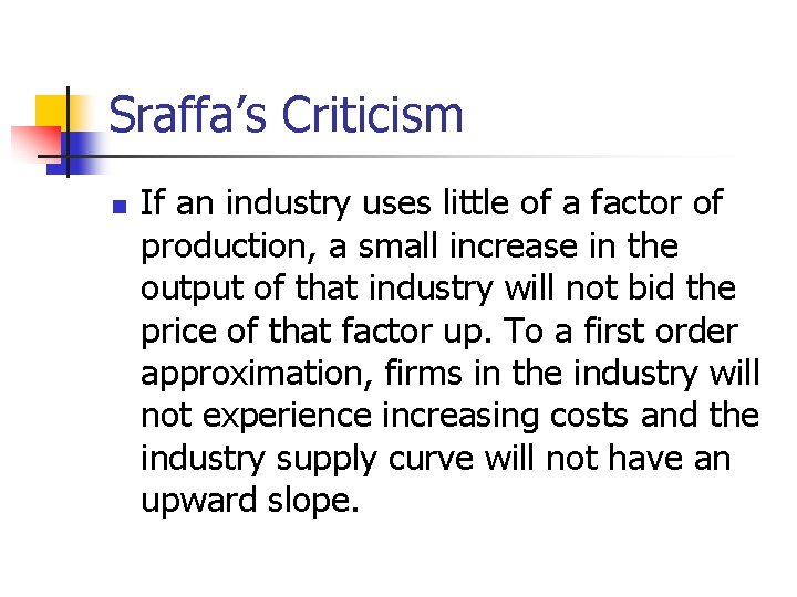 Sraffa’s Criticism n If an industry uses little of a factor of production, a