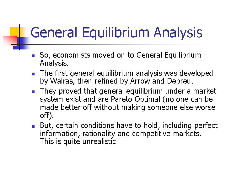 General Equilibrium Analysis n n So, economists moved on to General Equilibrium Analysis. The
