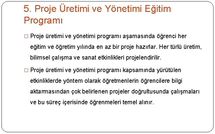 5. Proje Üretimi ve Yönetimi Eğitim Programı � Proje üretimi ve yönetimi programı aşamasında