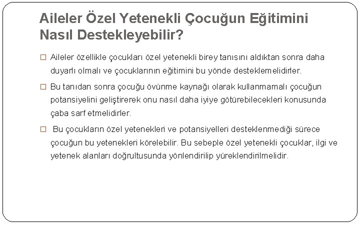 Aileler Özel Yetenekli Çocuğun Eğitimini Nasıl Destekleyebilir? � Aileler özellikle çocukları özel yetenekli birey