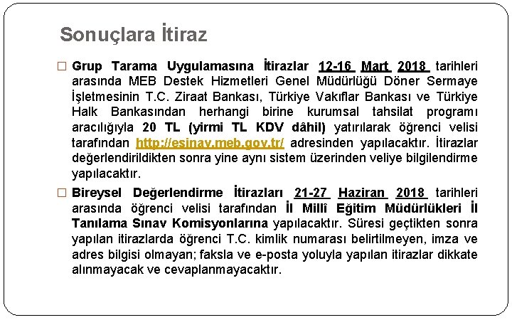 Sonuçlara İtiraz � Grup Tarama Uygulamasına İtirazlar 12 -16 Mart 2018 tarihleri arasında MEB