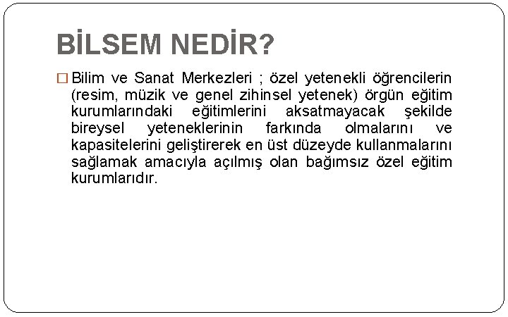 BİLSEM NEDİR? � Bilim ve Sanat Merkezleri ; özel yetenekli öğrencilerin (resim, müzik ve