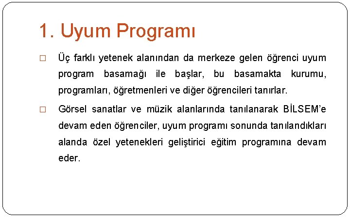 1. Uyum Programı � Üç farklı yetenek alanından da merkeze gelen öğrenci uyum program