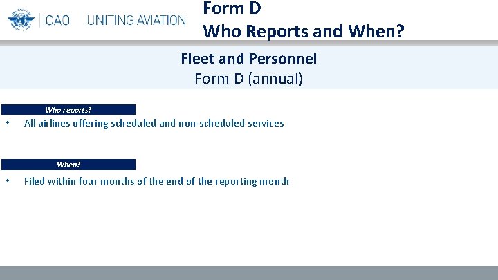 Form D Who Reports and When? Fleet and Personnel Form D (annual) Who reports?