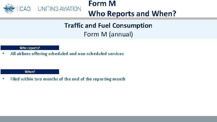 Form M Who Reports and When? Traffic and Fuel Consumption Form M (annual) Who