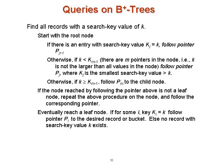 Queries on B+-Trees Find all records with a search-key value of k. Start with