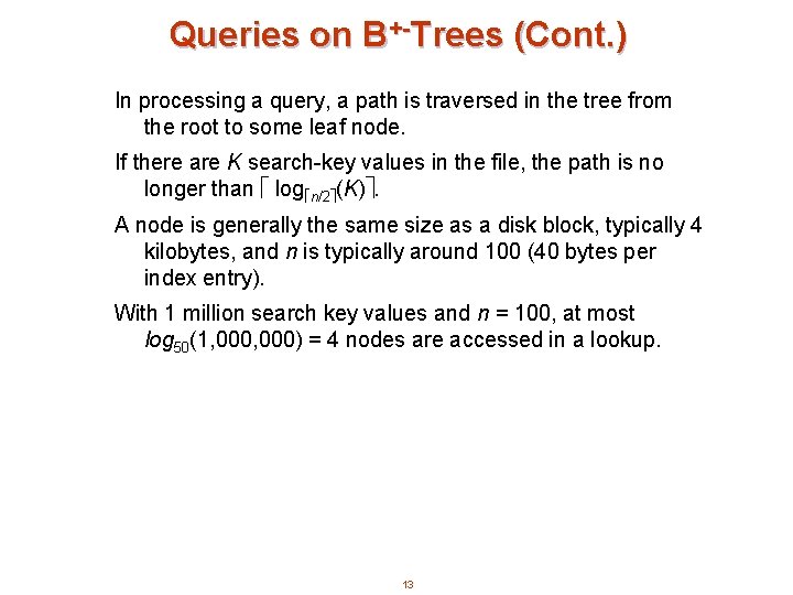 Queries on B+-Trees (Cont. ) In processing a query, a path is traversed in