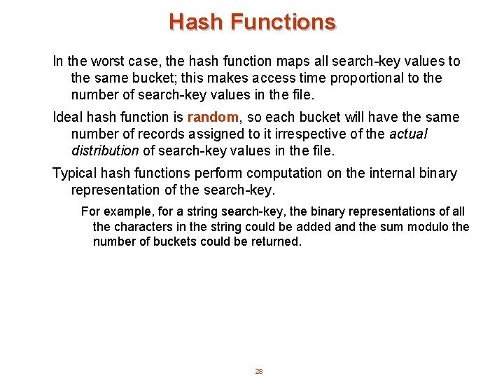Hash Functions In the worst case, the hash function maps all search-key values to