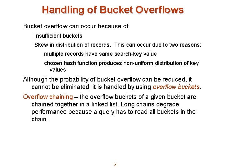 Handling of Bucket Overflows Bucket overflow can occur because of Insufficient buckets Skew in