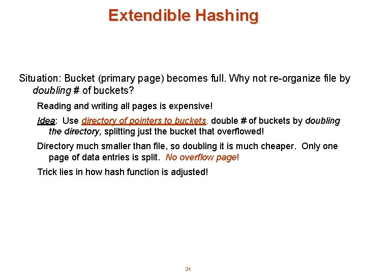 Extendible Hashing Situation: Bucket (primary page) becomes full. Why not re-organize file by doubling