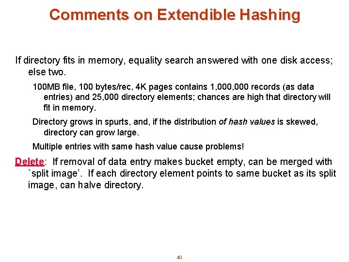 Comments on Extendible Hashing If directory fits in memory, equality search answered with one