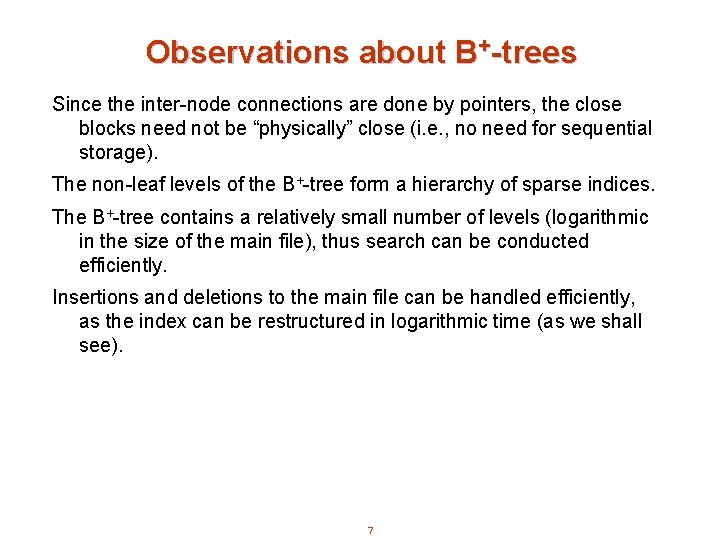 Observations about B+-trees Since the inter-node connections are done by pointers, the close blocks