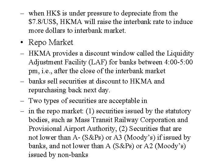 – when HK$ is under pressure to depreciate from the $7. 8/US$, HKMA will