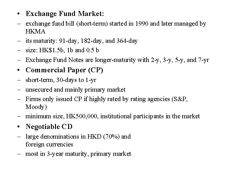  • Exchange Fund Market: – exchange fund bill (short-term) started in 1990 and