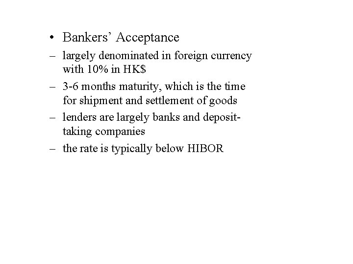  • Bankers’ Acceptance – largely denominated in foreign currency with 10% in HK$