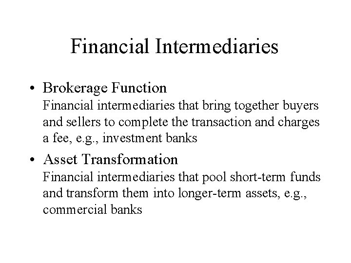 Financial Intermediaries • Brokerage Function Financial intermediaries that bring together buyers and sellers to