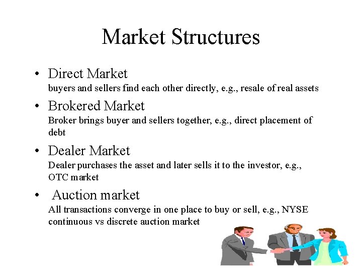 Market Structures • Direct Market buyers and sellers find each other directly, e. g.