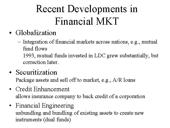 Recent Developments in Financial MKT • Globalization – Integration of financial markets across nations,