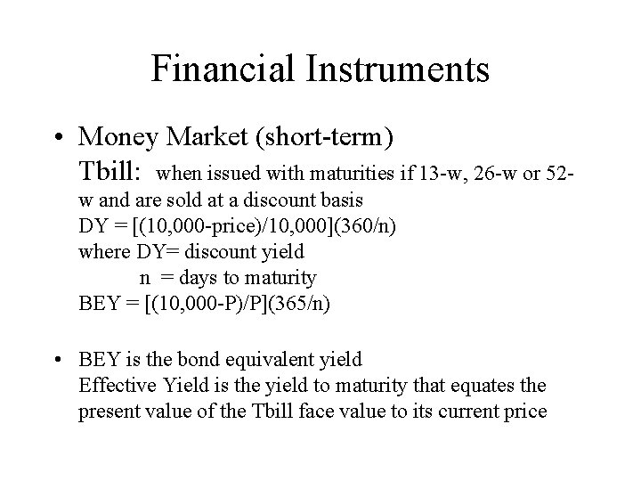Financial Instruments • Money Market (short-term) Tbill: when issued with maturities if 13 -w,