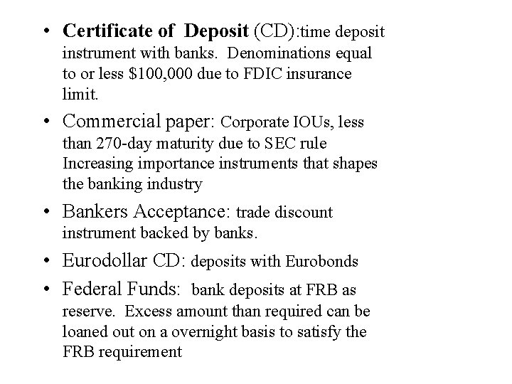  • Certificate of Deposit (CD): time deposit instrument with banks. Denominations equal to