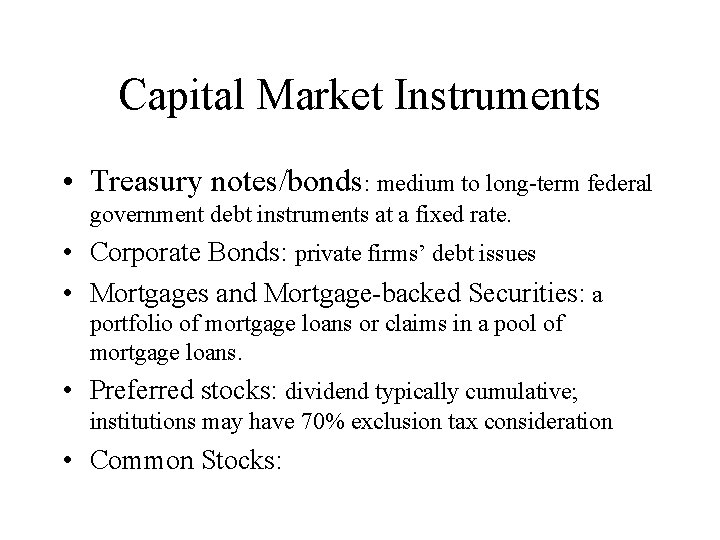 Capital Market Instruments • Treasury notes/bonds: medium to long-term federal government debt instruments at