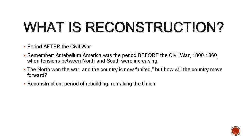 § Period AFTER the Civil War § Remember: Antebellum America was the period BEFORE