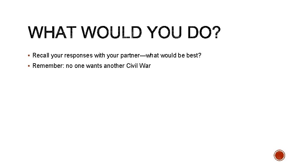 § Recall your responses with your partner—what would be best? § Remember: no one