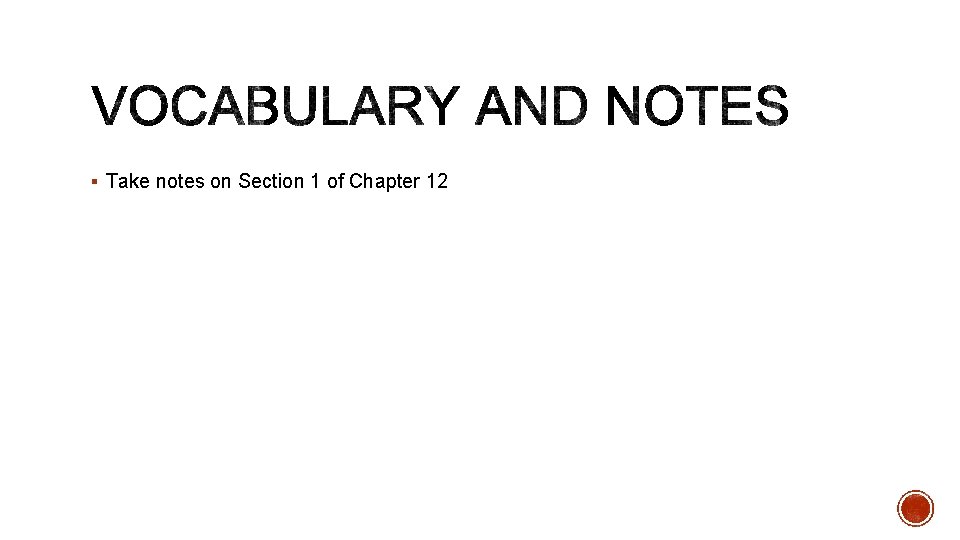 § Take notes on Section 1 of Chapter 12 