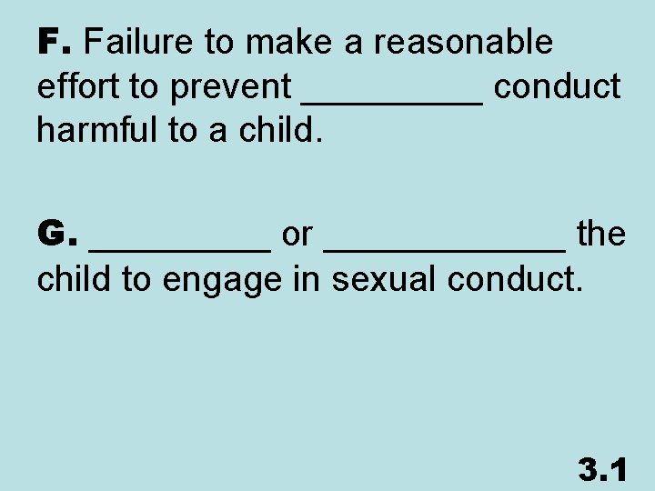 F. Failure to make a reasonable effort to prevent _____ conduct harmful to a