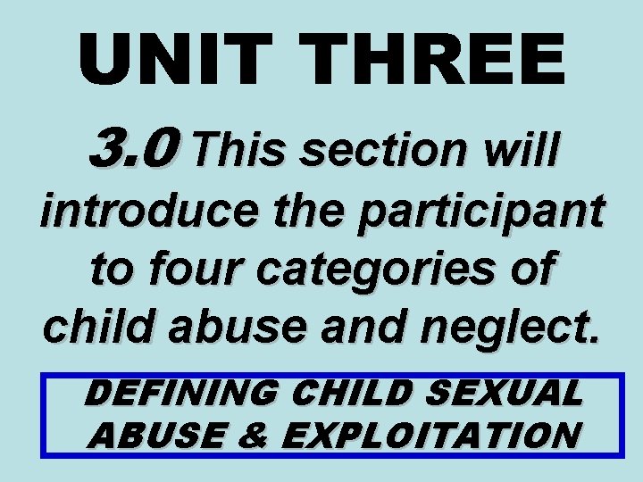 UNIT THREE 3. 0 This section will introduce the participant to four categories of