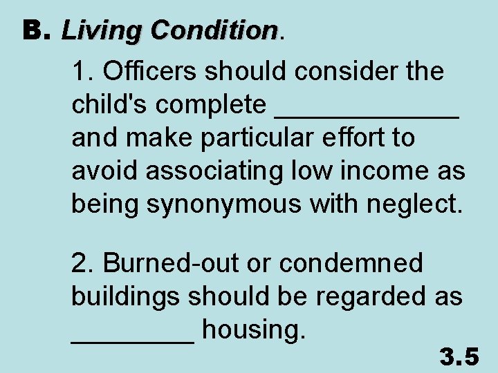 B. Living Condition 1. Officers should consider the child's complete ______ and make particular