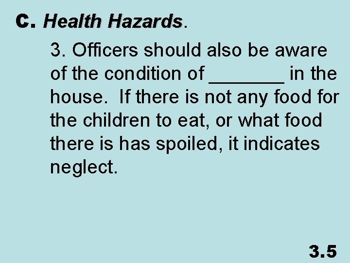 C. Health Hazards 3. Officers should also be aware of the condition of _______