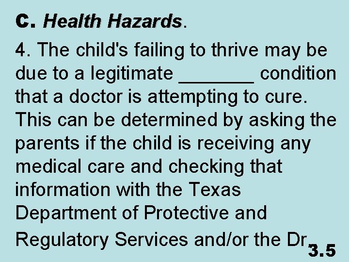 C. Health Hazards 4. The child's failing to thrive may be due to a
