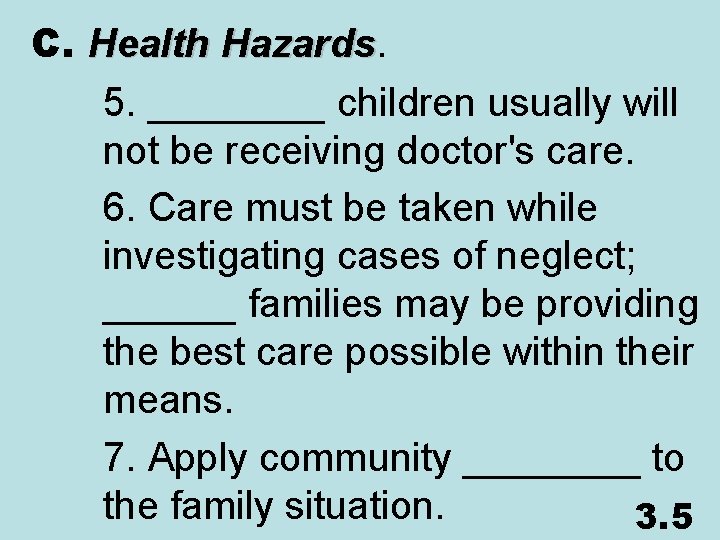 C. Health Hazards 5. ____ children usually will not be receiving doctor's care. 6.