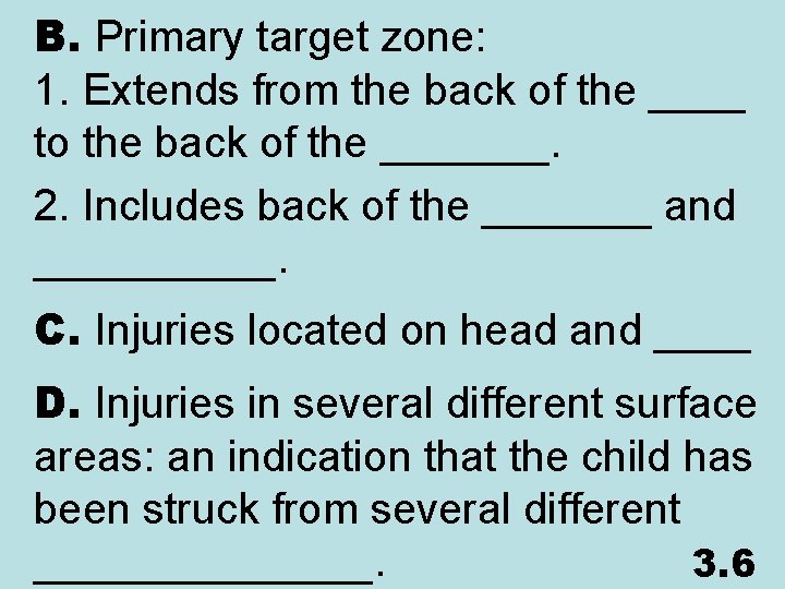 B. Primary target zone: 1. Extends from the back of the ____ to the
