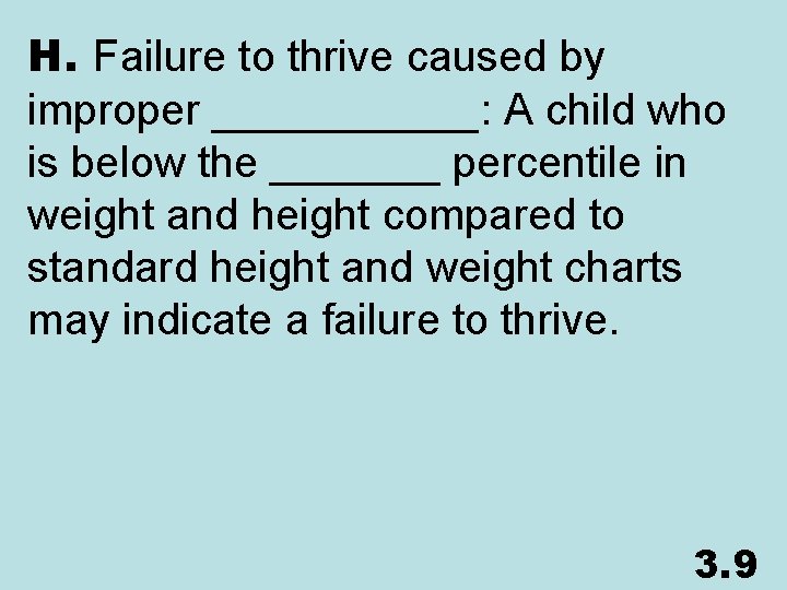 H. Failure to thrive caused by improper ______: A child who is below the