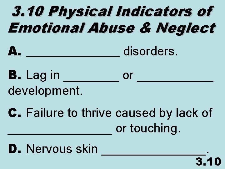 3. 10 Physical Indicators of Emotional Abuse & Neglect A. ________ disorders. B. Lag